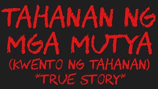 TAHANAN NG MGA MUTYA 2 (Kwento Ng Tahanan) *True Story*