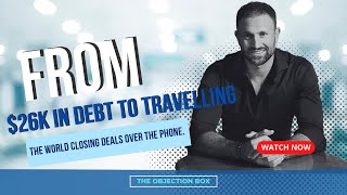 Joel Elster - from $26k in debt to travelling the world closing deals over the phone.