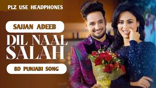 8D Punjabi Song | Dil Naal Salah | Sajjan Adeeb | Gurlej Akhtar | Rimpy Prince | Plz Use Headphones