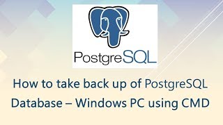 How to take back up of PostgreSQL Database – Windows PC using CMD