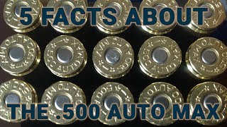5 Things to know about the .500 Auto Max