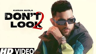 Don't Look 2 - Karan Aujla (Full Song)  Latest Punjabi Song 2023