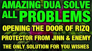 JUST BY LISTENING TO THIS VERY POWERFUL DUA YOU WILL SOLVE BIG PROBLEMS! INSHAALLAH