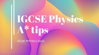 IGCSE PHYSICS TIPS FOR A*