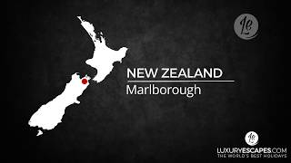 Marlborough, New Zealand  |  LUXURY ESCAPES