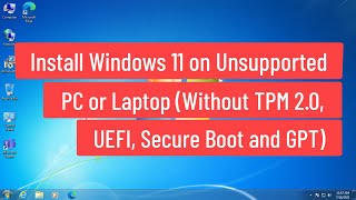 How to Install Windows 11 on Unsupported (Without TPM 2.0, UEFI, GPT and Secure Boot) PC or Laptop