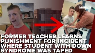 Former teacher learns punishment for incident where student with Down syndrome was taped