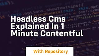 headless cms explained in 1 minute contentful