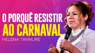 Helena Tannure | O PORQUÊ RESISTIR AO CARNAVAL