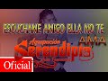 ESCUCHAME AMIGO  2021✔ ❌AGRUPACIÓN SERENDIPIA🔥[OFICIAL Video]