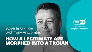 How a legitimate app morphed into a trojan – Week in security with Tony Anscombe