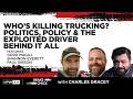 Who’s Killing Trucking? Politics, Policy & The Exploited Driver Behind It All | Brake Check