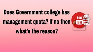 Do GOVERNMENT college have management quota? if no what's the reason? #government