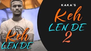 Kaka New Song | Kaka all song | keh Len De | Libaas | Latest New songs 2020