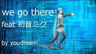 intersection~we go there~(feat 初音ミク)by youdream