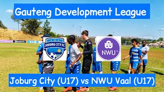 HIGHLIGHTS | Joburg City (U17) vs NWU Vaal (U17) | Gauteng Development League