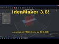 Ideamaker  3.6 -Raise3d's Slicer for 3d printing