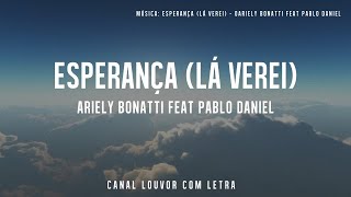 Esperança - Lá Verei | Ariely Bonatti Feat Pablo Daniel | Cover Voz da Verdade