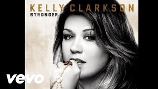 Kelly Clarkson - Stronger What Doesnt Kill You Official Audio