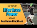 How To Create Effortless Power With Your One Handed Backhand.