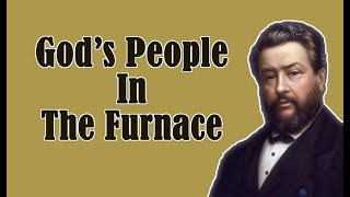 God’s People In The Furnace || Charles Spurgeon - Volume 1: 1855