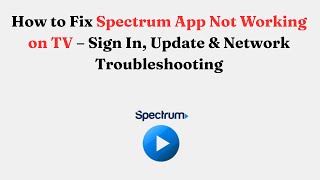 How to Fix Spectrum App Not Working on TV – Sign In, Update & Network Troubleshooting