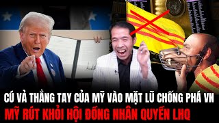 Cú Vả Của Mỹ vào Mặt Lũ Chống Phá Việt Nam: Mỹ Rút Khỏi Hội Đồng Nhân Quyền LHQ | Hiểu Rõ Hơn