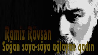 Ramiz Rövşən - Soğan soya-soya ağlayan qadın - Kamran M. YuniS