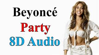 Beyoncé - Party (8D Audio) (Feat. André 3000) | 4 Album Song