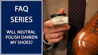 Will Neutral Shoe Polish Darken My Shoes? FAQ | Kirby Allison