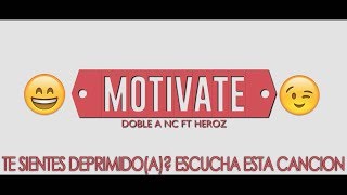 😀 MOTIVATE 🙂 (Rap para levantar los Ánimos) Doble A nc Ft Heroz + LETRA