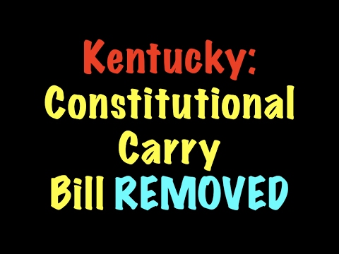 Kentucky's Constitutional Carry Bill REMOVED From Consideration Kentucky's Constitutional Carry Bill REMOVED From Consideration