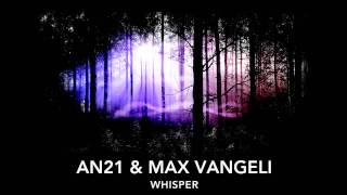 AN21 \u0026 Max Vangeli - Whisper