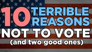 Ten Terrible Reason to not Vote (and two good ones)