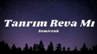 Semicenk - Tanrım Reva Mı (Sözleri/Lyrics)🎶