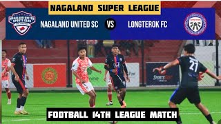 Nagaland United fc 🆚 Longterok fc || 14th League Match Nagaland Super League at Chumoukedima Stadium