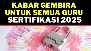 🔴 MANTAP..! KABAR GEMBIRA UNTUK SEMUA GURU PROGRAM SERTIFIKASI 2025