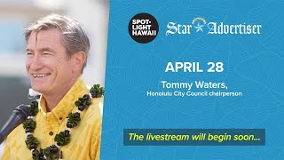 Honolulu City Council member Tommy Waters joins Spotlight Hawaii