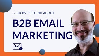 How To Think About B2B Email Marketing Strategy