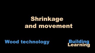 Shrinkage and movement, Wood technology, Section 4