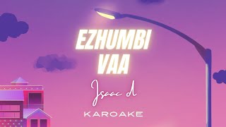 EZHUMBI VAA | ISAAC D | TAMIL CHRISTIAN SONG | KAROAKE | MSSON KAROAKE