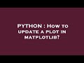 PYTHON : How to update a plot in matplotlib?