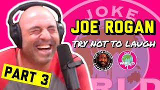Try Not To Laugh - Joe Rogan Experience - PART 3