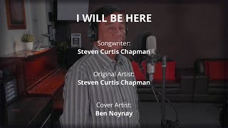 I WILL BE HERE - by Steven Curtis Chapman (Cover by Ben Noynay)