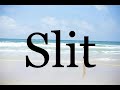 How To Pronounce Slit🌈🌈🌈🌈🌈🌈Pronunciation Of Slit