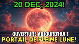 LE PORTAIL DE LA PLEINE LUNE EST OUVERT!! 8 Choses que Vous DEVEZ Savoir! 20 Décembre 2024!