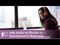 Demo: How To Record Audio to a Photo on FamilySearch