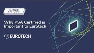 Why PSA Certified is Important to Eurotech | Partner Case Study