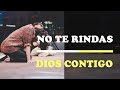 No Te Rindas - Dios Está Contigo | Vídeo de Motivación - Inspiración Cristiana |