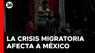 Se agrava la crisis migratoria en México